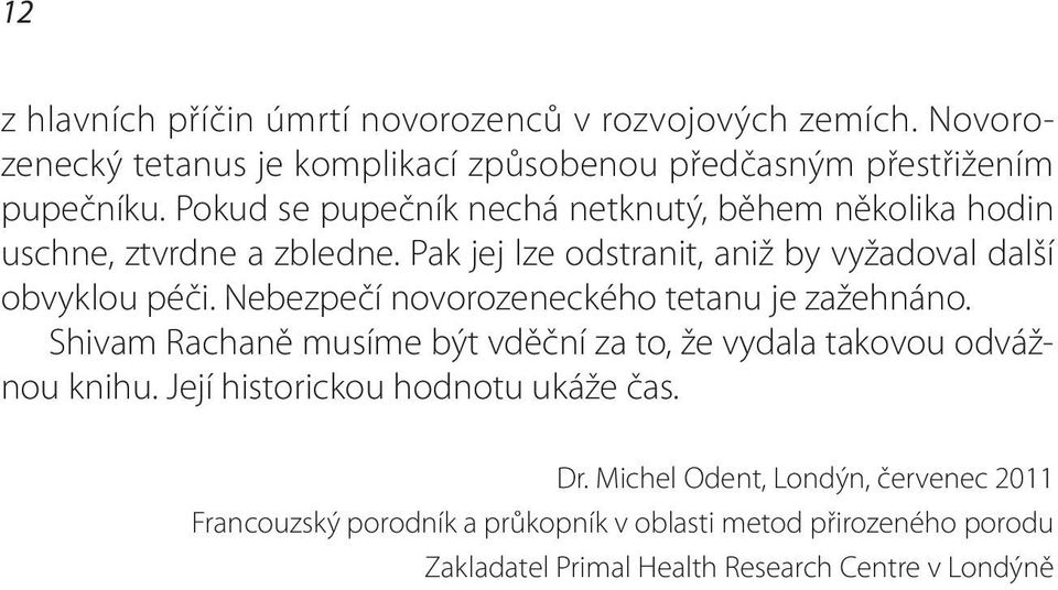 Nebezpečí novorozeneckého tetanu je zažehnáno. Shivam Rachaně musíme být vděční za to, že vydala takovou odvážnou knihu.