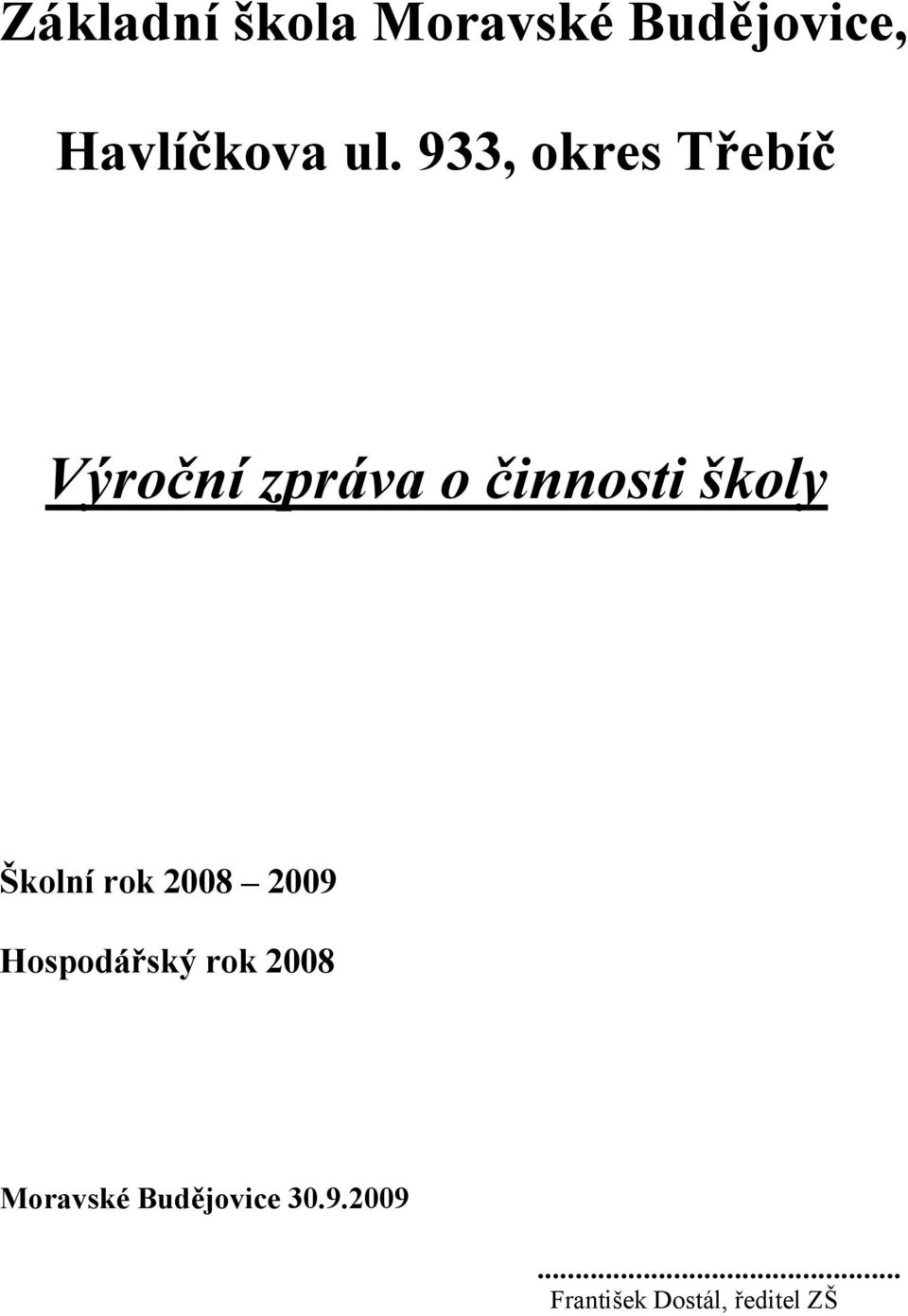 Školní rok 2008 2009 Hospodářský rok 2008 Moravské