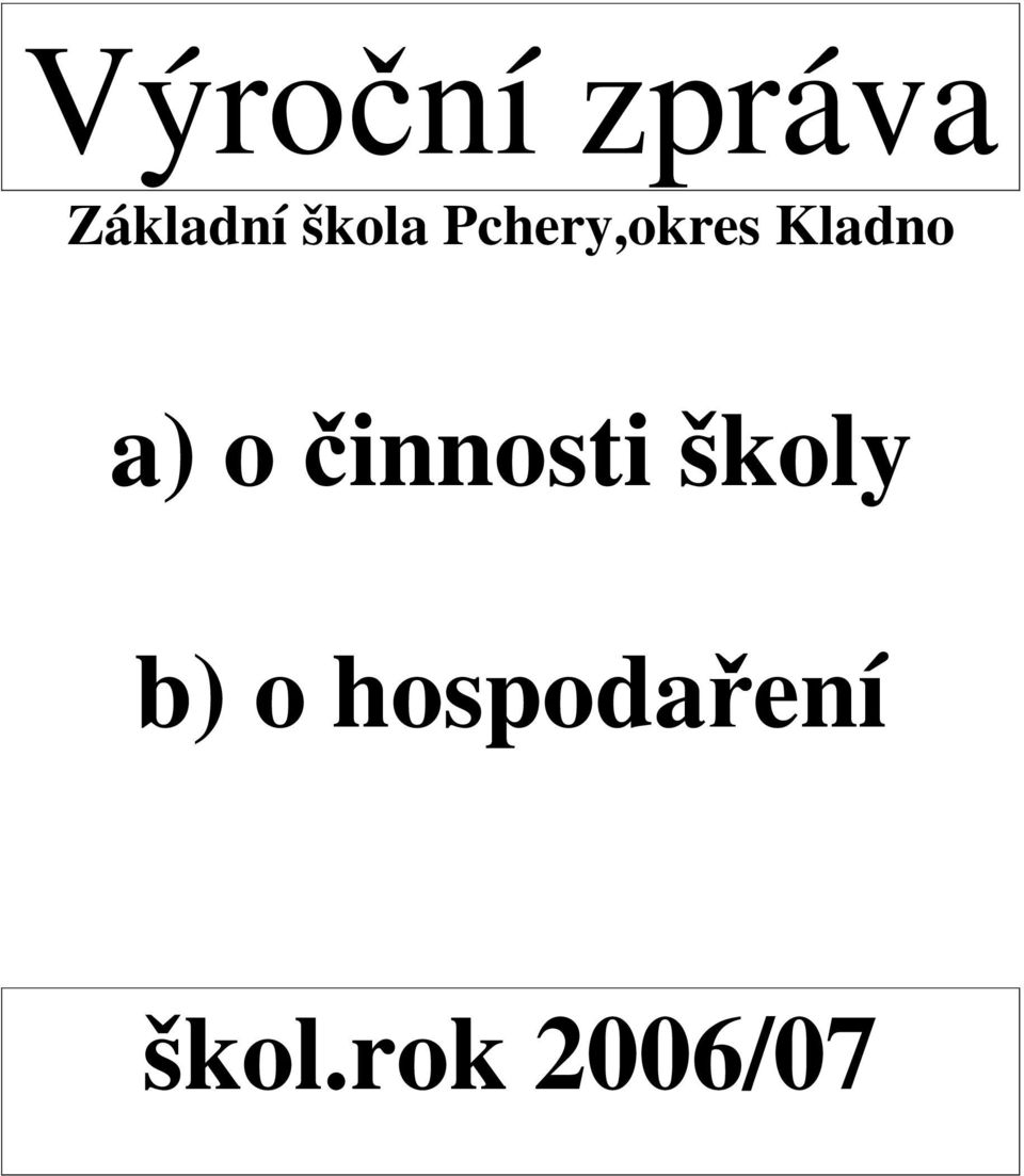 a) o činnosti školy b) o