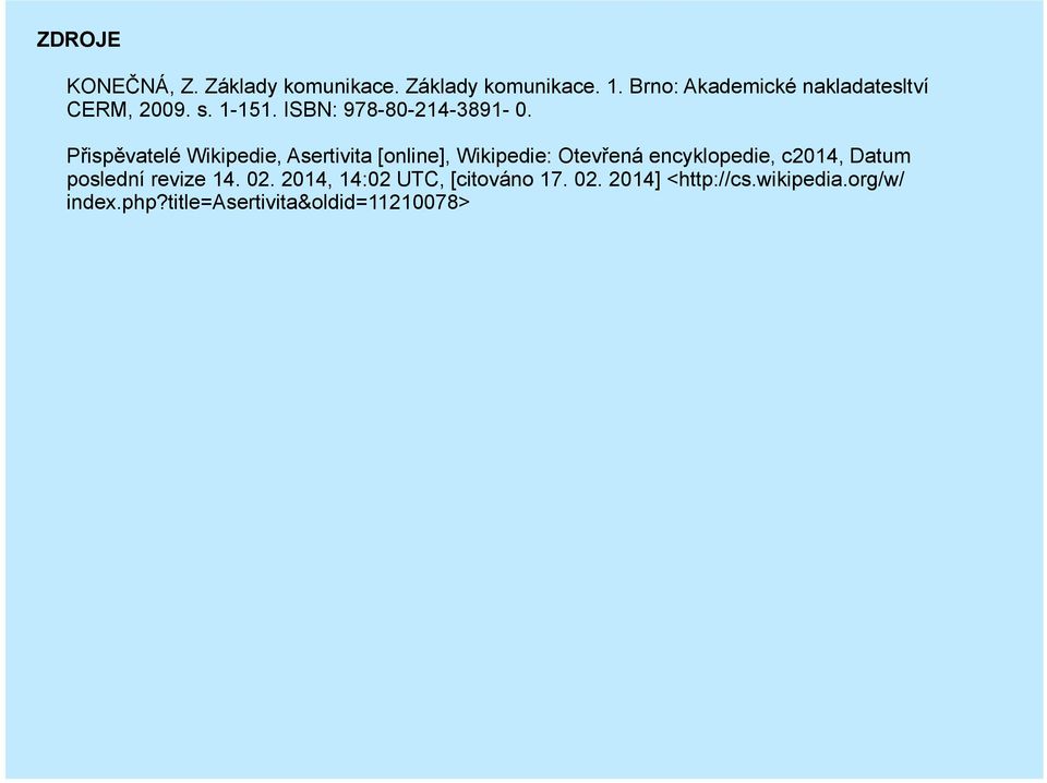 Přispěvatelé Wikipedie, Asertivita [online], Wikipedie: Otevřená encyklopedie, c2014, Datum