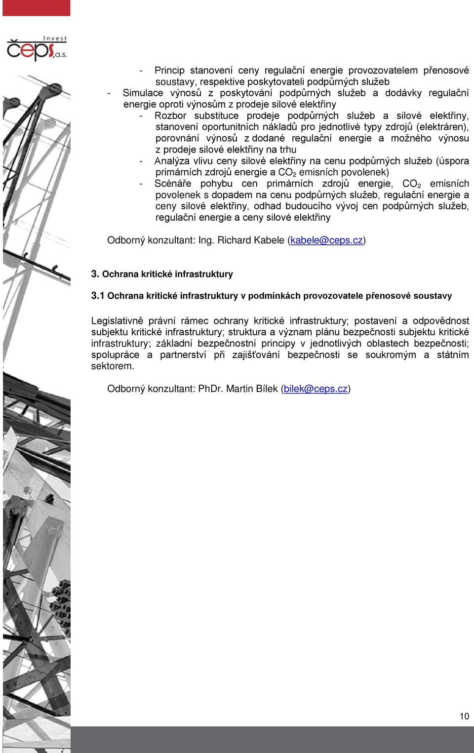 dodané regulační energie a možného výnosu z prodeje silové elektřiny na trhu - Analýza vlivu ceny silové elektřiny na cenu podpůrných služeb (úspora primárních zdrojů energie a CO 2 emisních