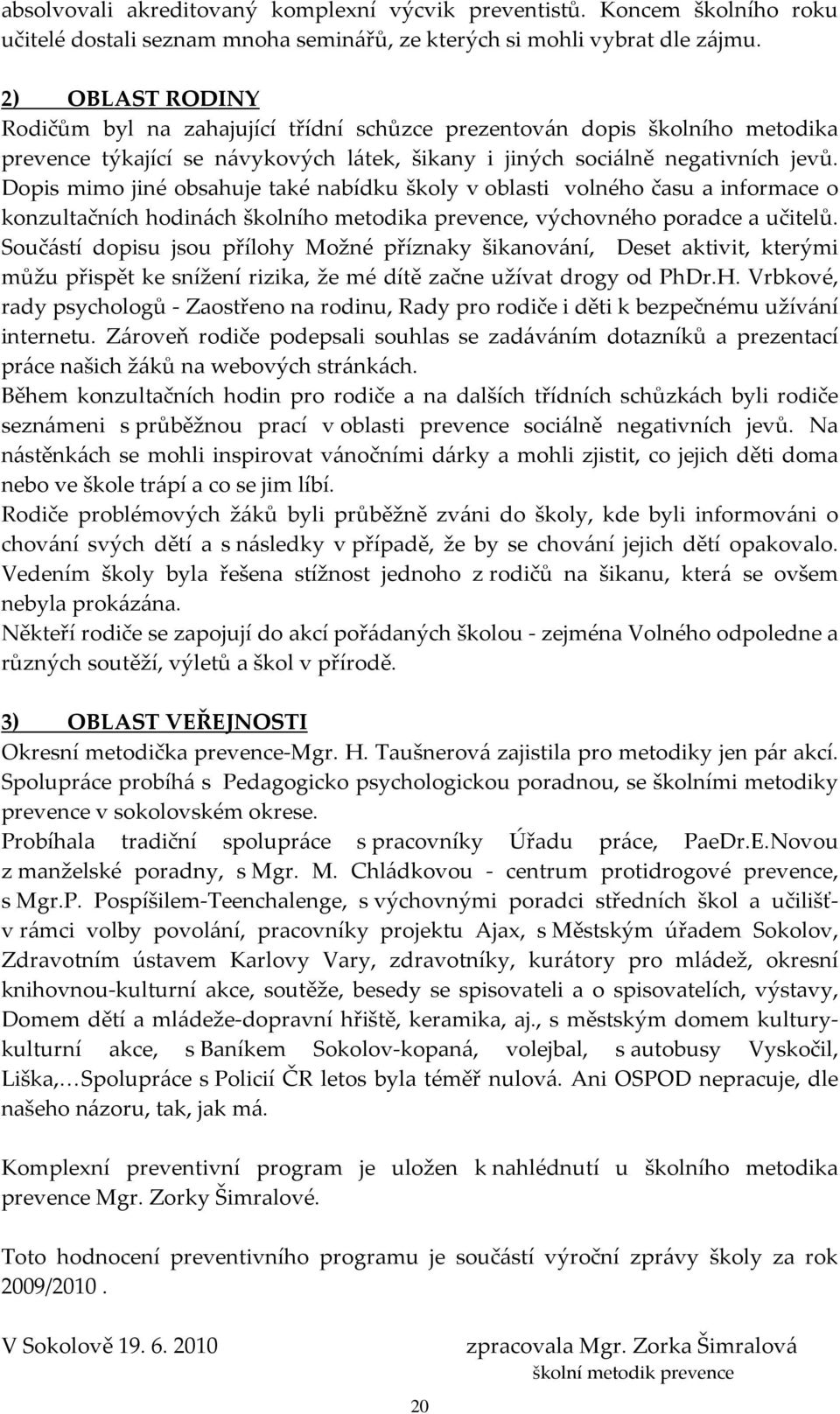 Dopis mimo jiné obsahuje také nabídku školy v oblasti volného času a informace o konzultačních hodinách školního metodika prevence, výchovného poradce a učitelů.