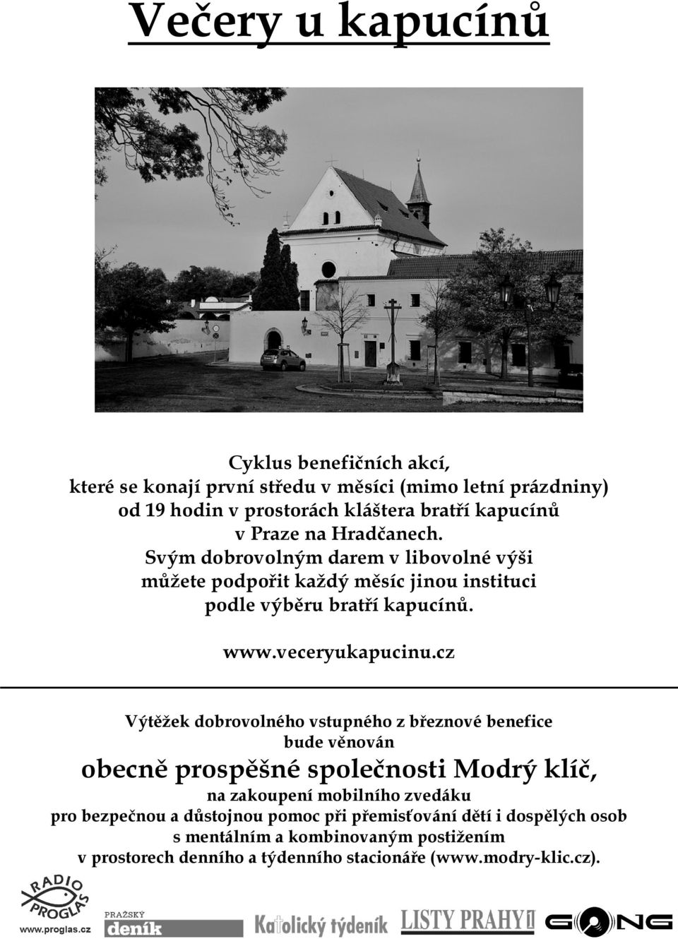 cz Výtěžek dobrovolného vstupného z březnové benefice bude věnován obecně prospěšné společnosti Modrý klíč, na zakoupení mobilního zvedáku pro bezpečnou a