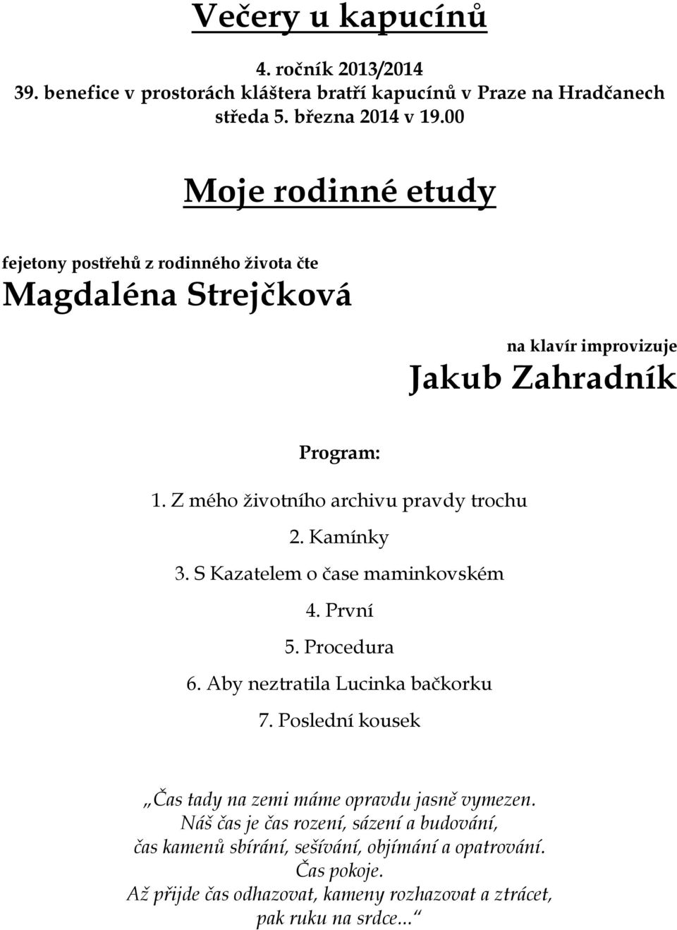 Z mého životního archivu pravdy trochu 2. Kamínky 3. S Kazatelem o čase maminkovském 4. První 5. Procedura 6. Aby neztratila Lucinka bačkorku 7.