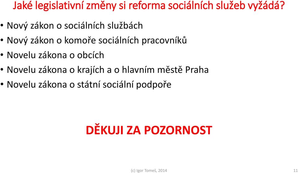 pracovníků Novelu zákona o obcích Novelu zákona o krajích a o hlavním