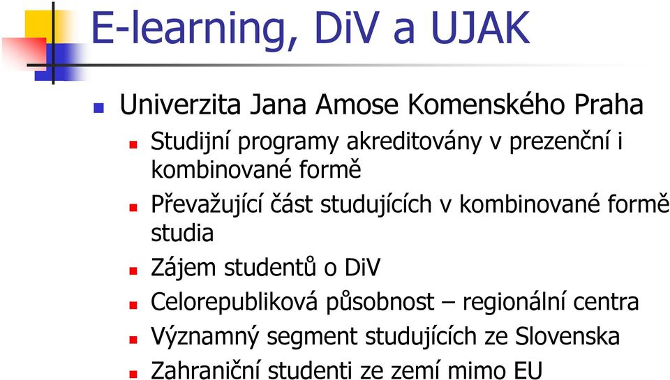 kombinované formě studia Zájem studentů o DiV Celorepubliková působnost