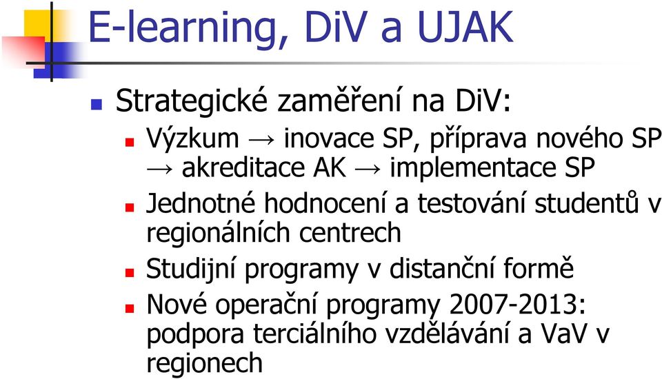 testování studentů v regionálních centrech Studijní programy v distanční