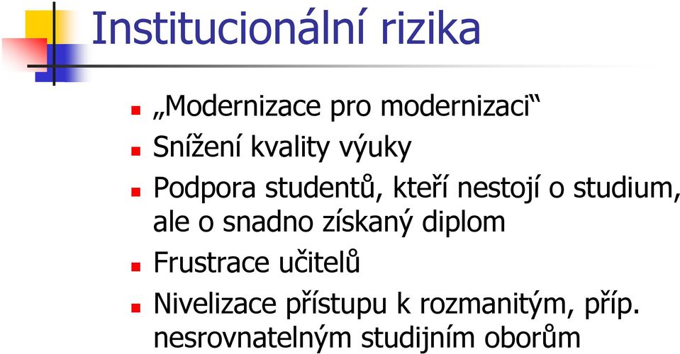 ale o snadno získaný diplom Frustrace učitelů Nivelizace