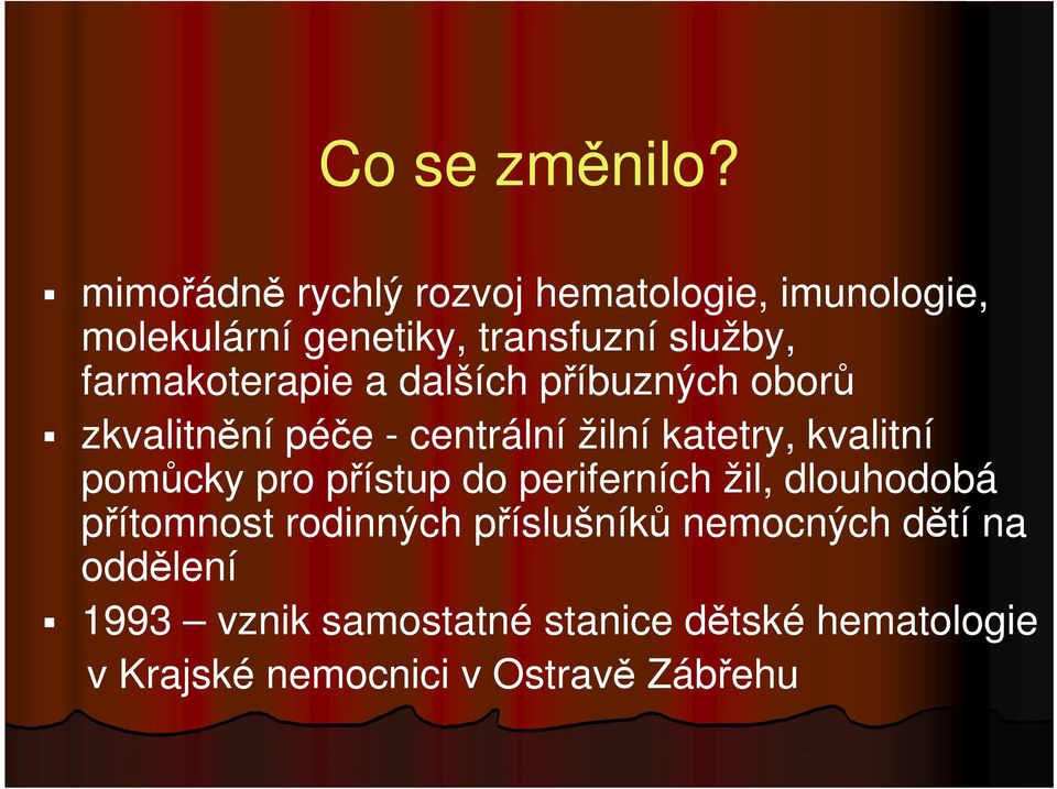 farmakoterapie a dalších příbuzných oborů zkvalitnění péče - centrální žilní katetry, kvalitní