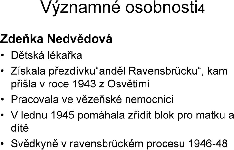 Osvětimi Pracovala ve vězeňské nemocnici V lednu 1945