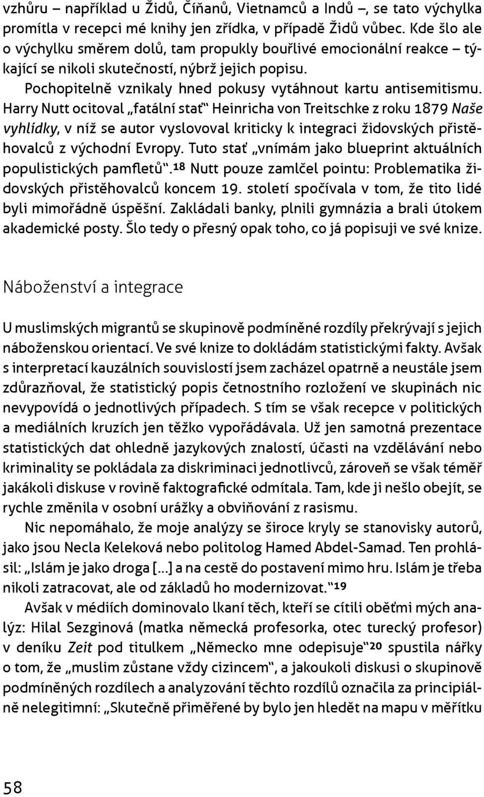 Harry Nutt ocitoval fatální stať Heinricha von Treitschke z roku 1879 Naše vyhlídky, v níž se autor vyslovoval kriticky k integraci židovských pøistìhovalcù z východní Evropy.