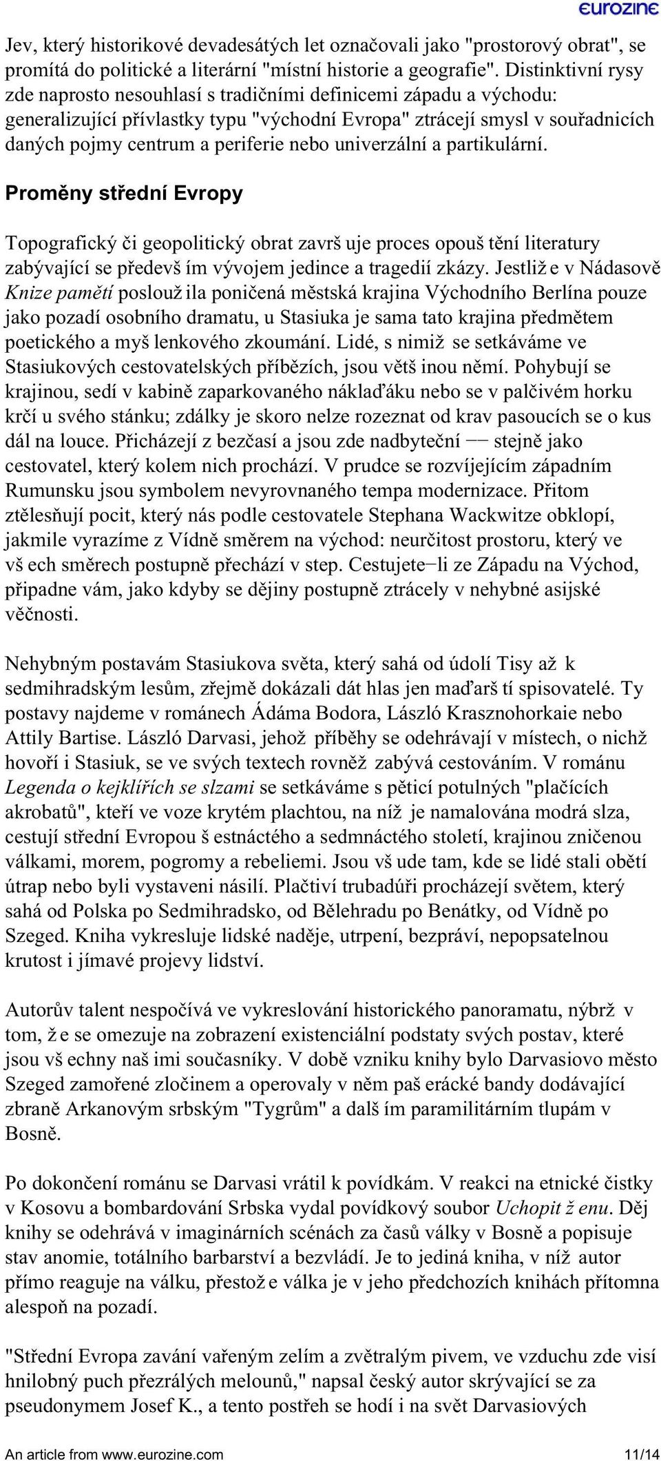 nebo univerzální a partikulární. Proměny střední Evropy Topografický či geopolitický obrat završuje proces opouštění literatury zabývající se především vývojem jedince a tragedií zkázy.