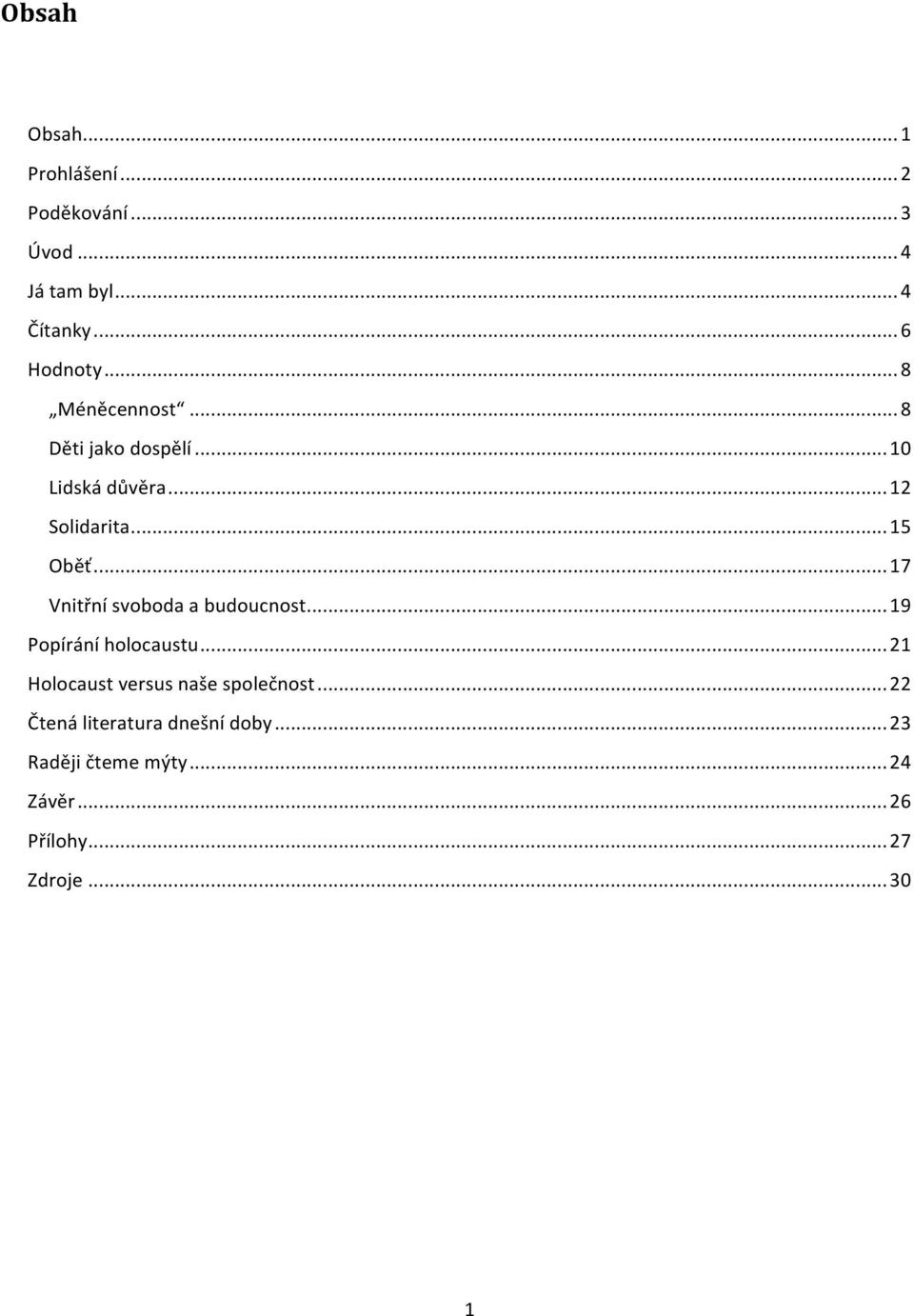 .. 17 Vnitřní svoboda a budoucnost... 19 Popírání holocaustu... 21 Holocaust versus naše společnost.
