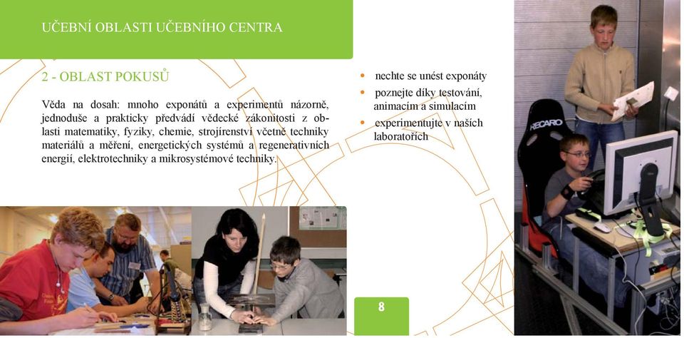 techniky materiálů a měření, energetických systémů a regenerativních energií, elektrotechniky a mikrosystémové