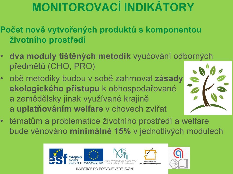 ekologického přístupu k obhospodařované a zemědělsky jinak využívané krajině a uplatňováním welfare v