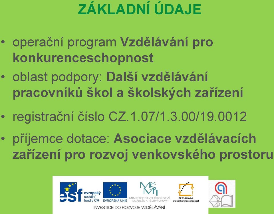 škol a školských zařízení registrační číslo CZ.1.07/1.3.00/19.