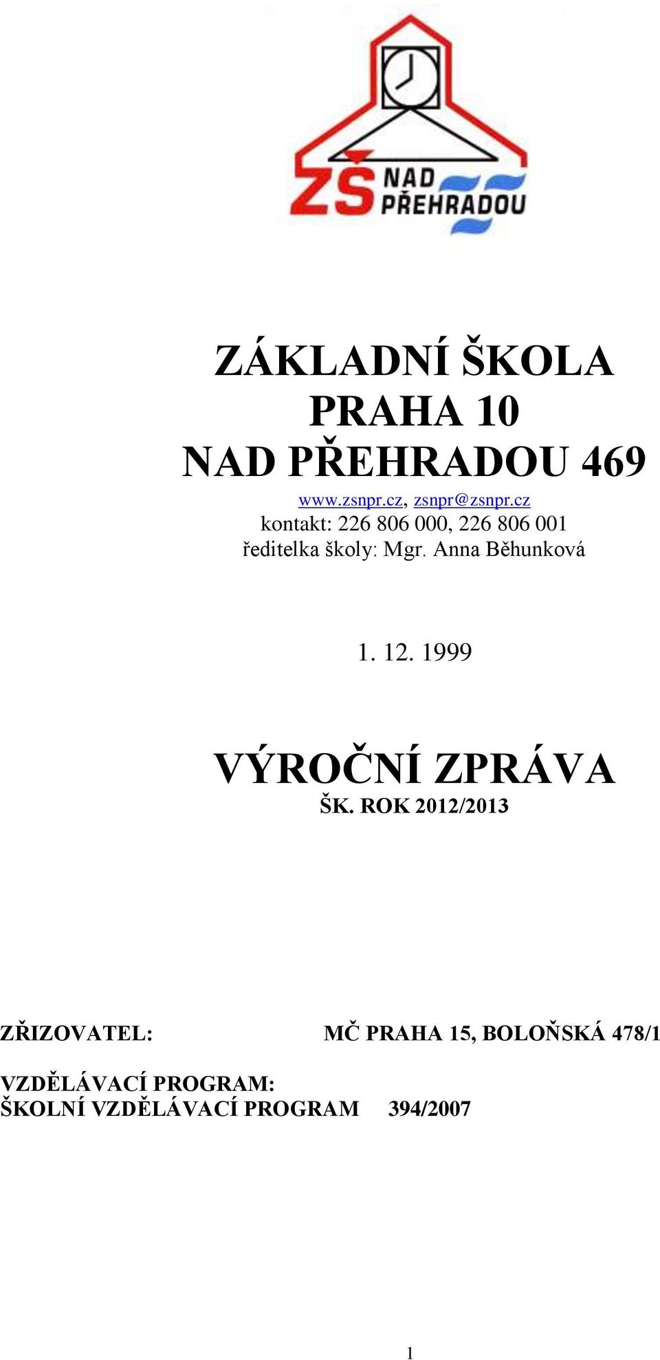 Anna Běhunková 1. 12. 1999 VÝROČNÍ ZPRÁVA ŠK.