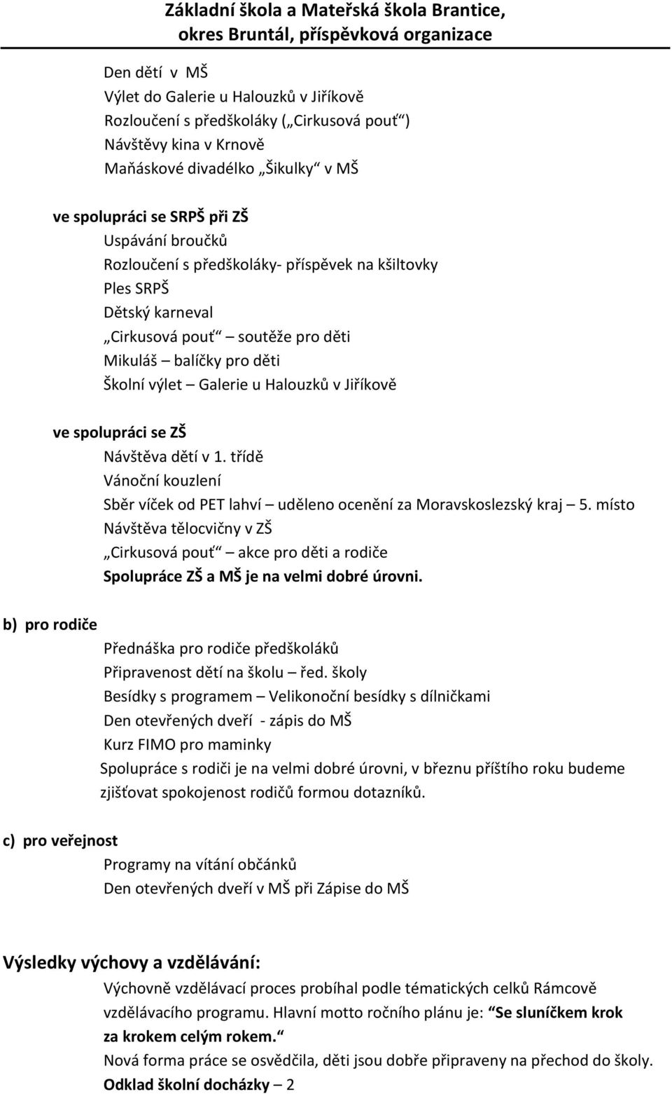 Návštěva dětí v 1. třídě Vánoční kouzlení Sběr víček od PET lahví uděleno ocenění za Moravskoslezský kraj 5.