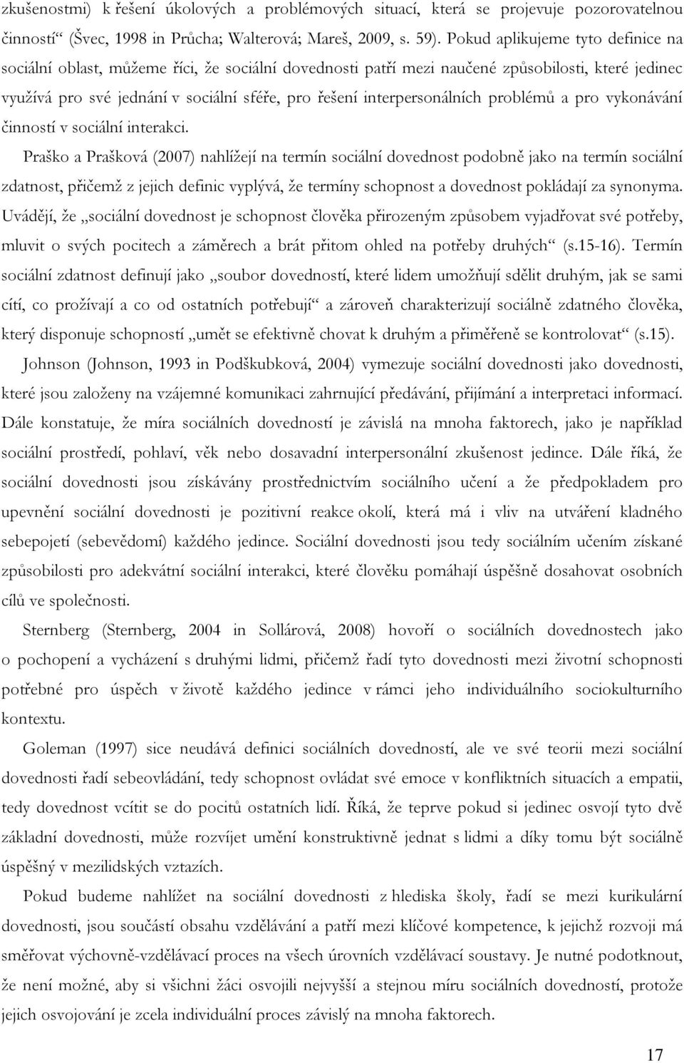 interpersonálních problémů a pro vykonávání činností v sociální interakci.