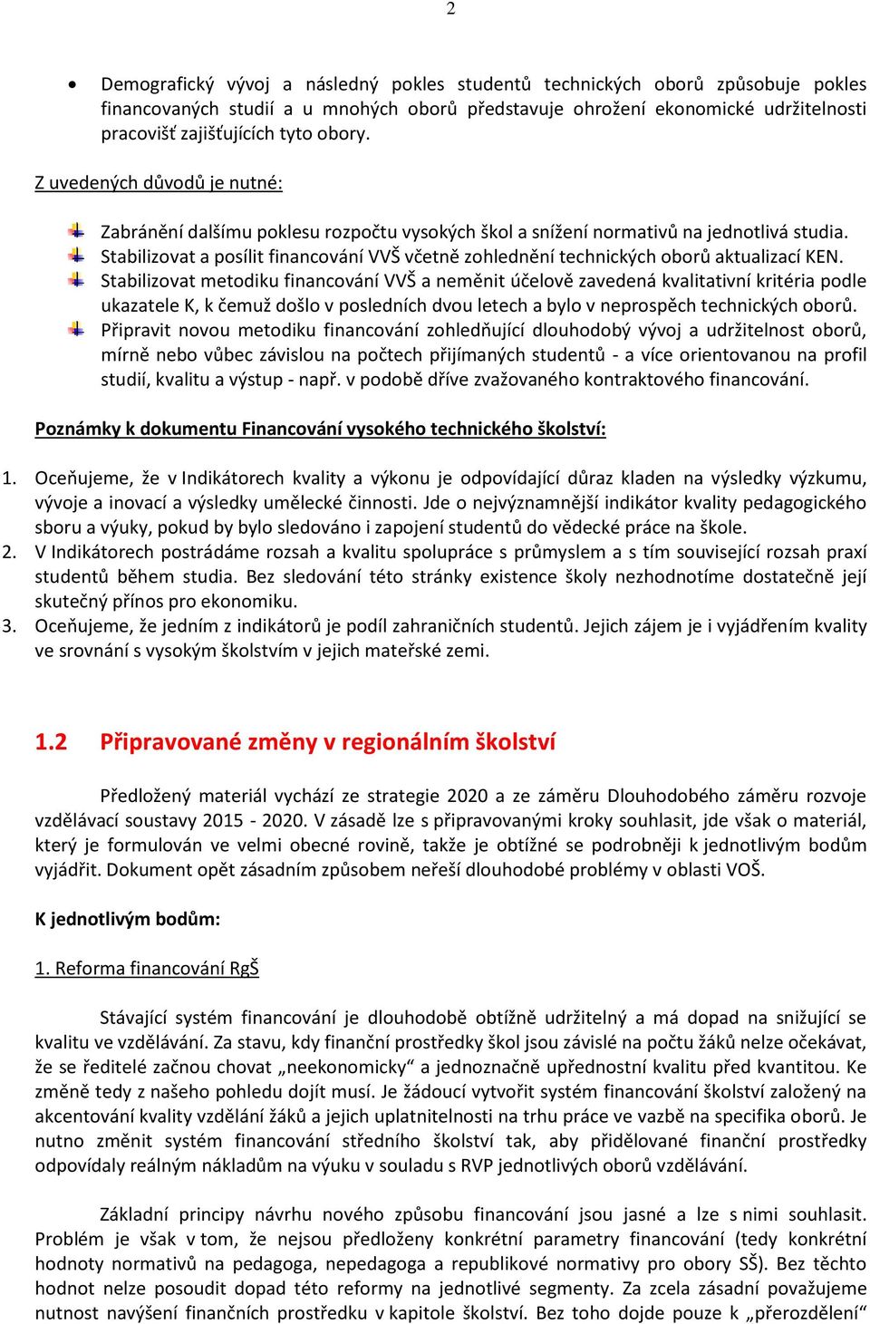 Stabilizovat a posílit financování VVŠ včetně zohlednění technických oborů aktualizací KEN.