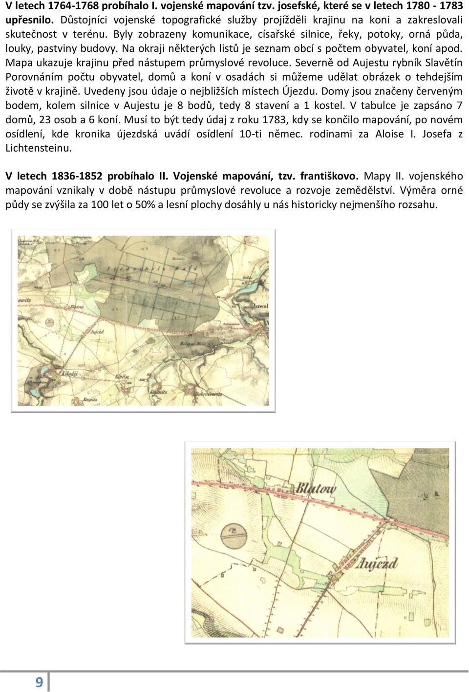 Na okraji některých listů je seznam obcí s počtem obyvatel, koní apod. Mapa ukazuje krajinu před nástupem průmyslové revoluce.