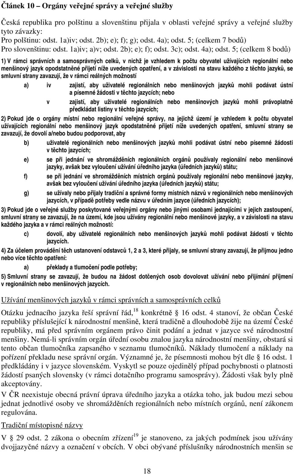 5; (celkem 7 bodů) Pro slovenštinu: odst. 1a)iv; a)v; odst. 2b); e); f); odst. 3c); odst. 4a); odst.