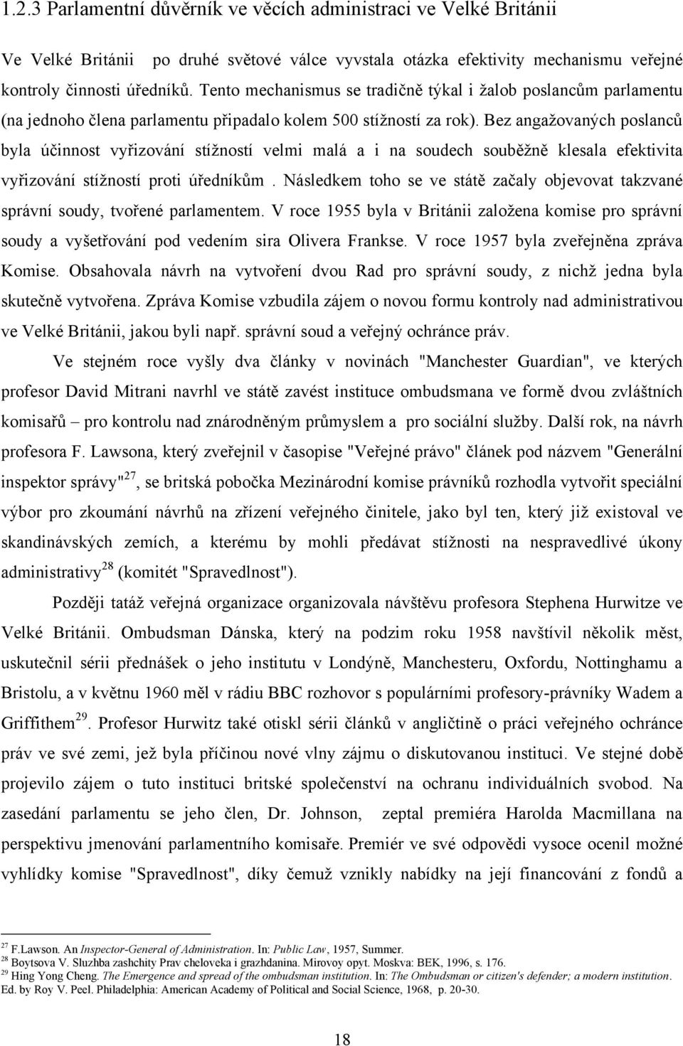 Bez angaţovaných poslanců byla účinnost vyřizování stíţností velmi malá a i na soudech souběţně klesala efektivita vyřizování stíţností proti úředníkům.