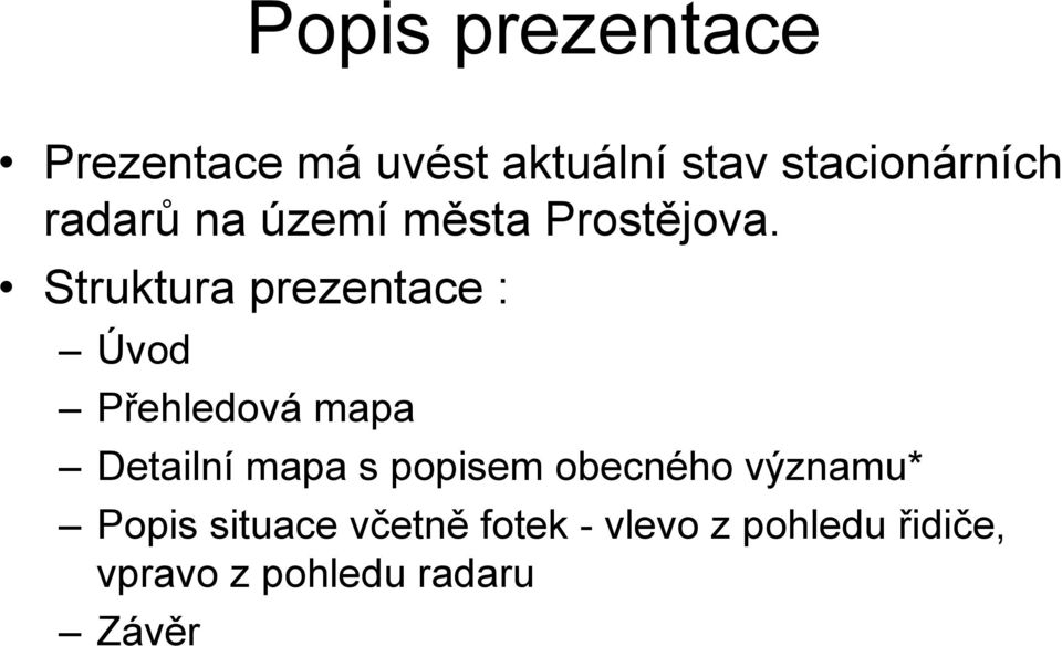 Struktura prezentace : Úvod Přehledová mapa Detailní mapa s