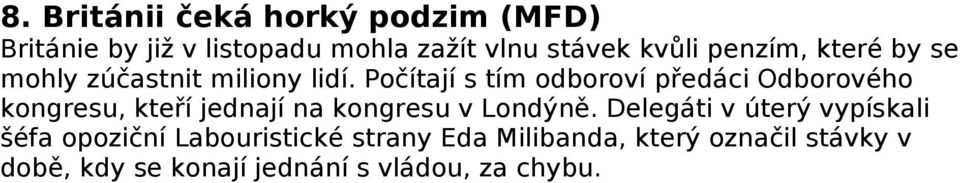 Počítají s tím odboroví předáci Odborového kongresu, kteří jednají na kongresu v Londýně.