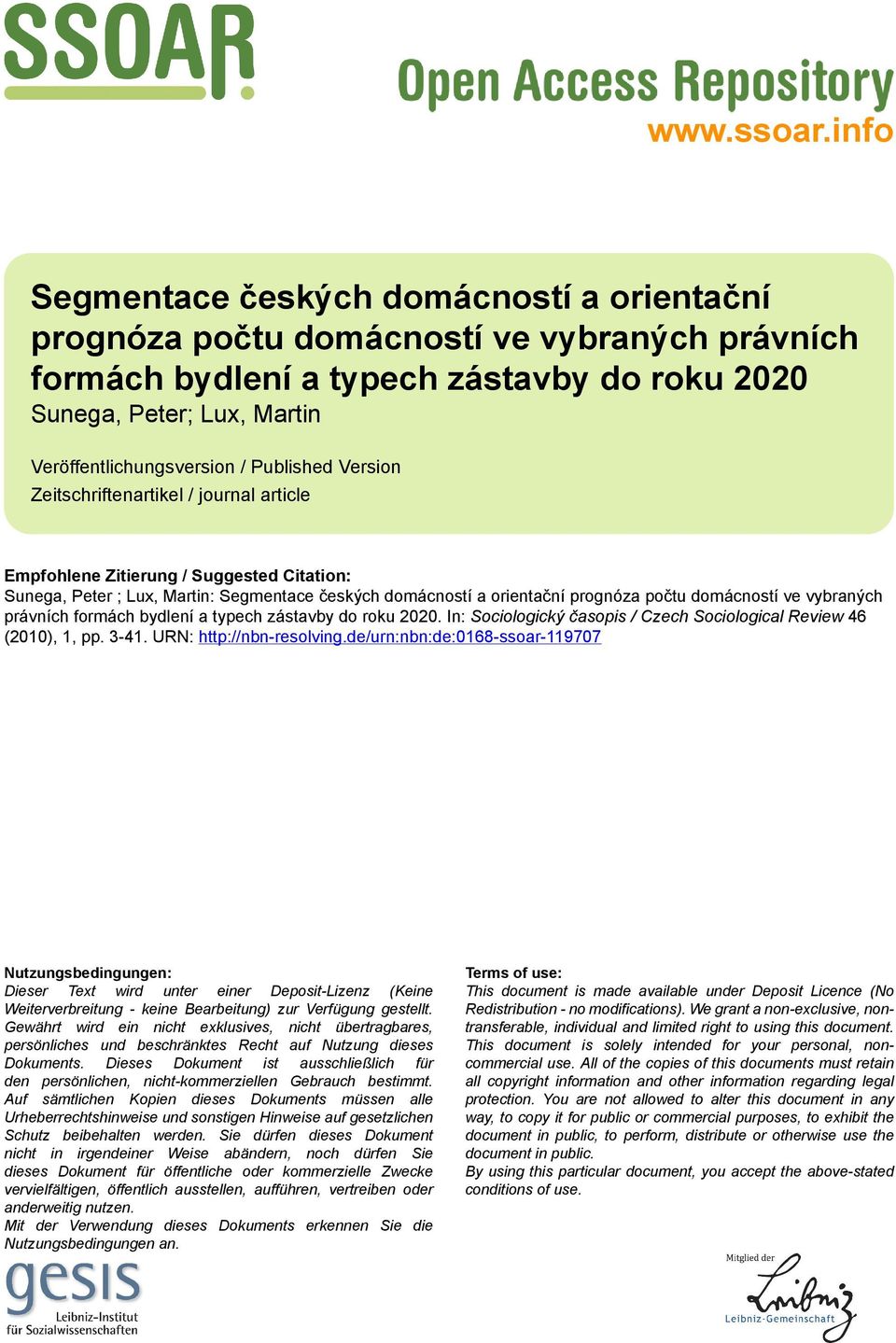 Published Version Zeitschriftenartikel / journal article Empfohlene Zitierung / Suggested Citation: Sunega, Peter ; Lux, Martin: Segmentace českých domácností a orientační prognóza počtu domácností