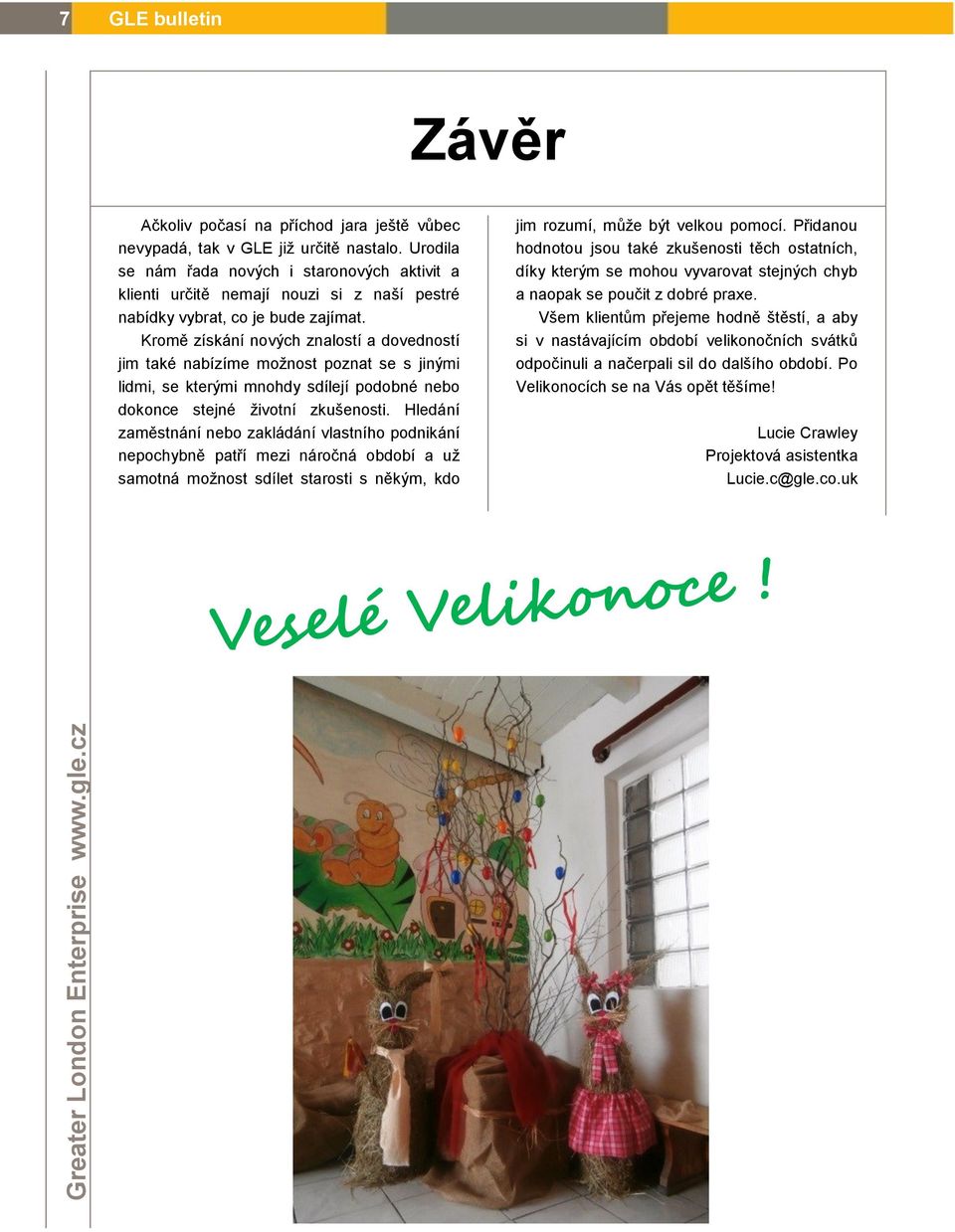 Kromě získání nových znalostí a dovedností jim také nabízíme možnost poznat se s jinými lidmi, se kterými mnohdy sdílejí podobné nebo dokonce stejné životní zkušenosti.