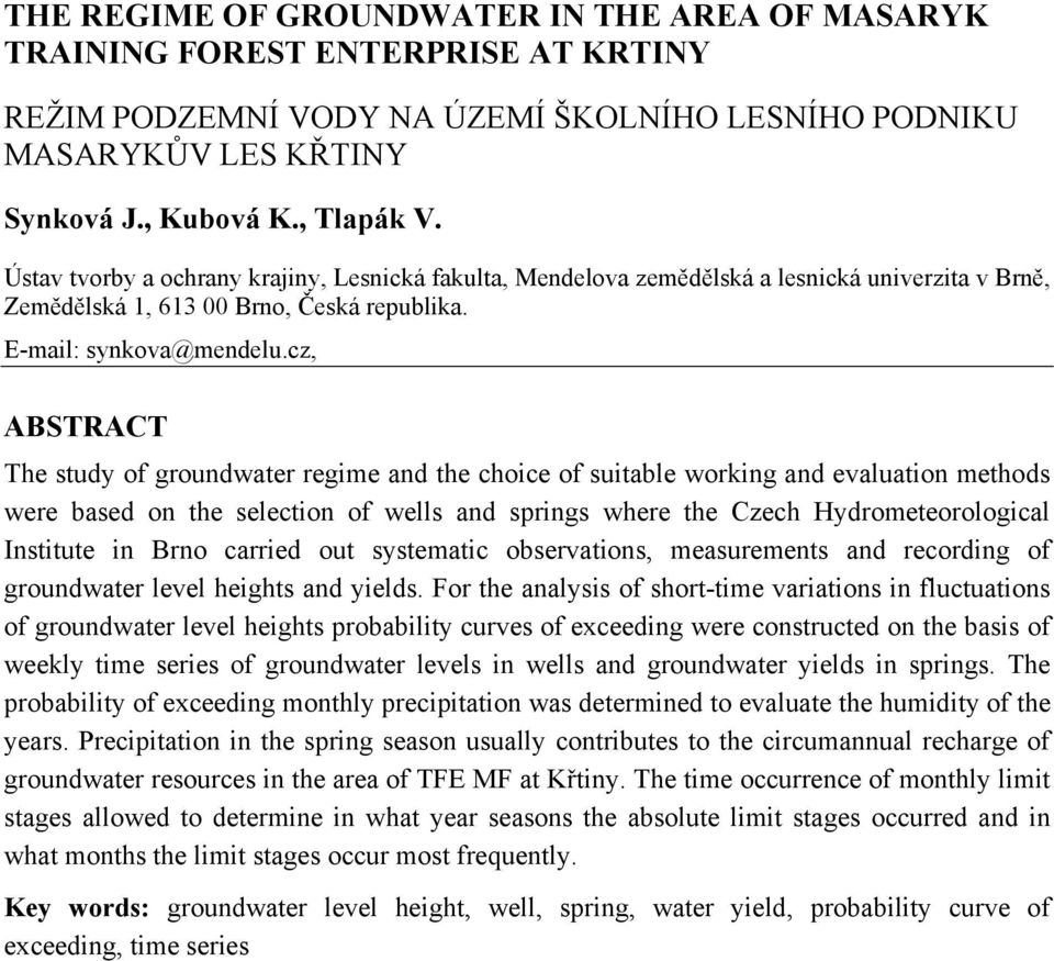 cz, ABSTRACT The study of groundwater regime and the choice of suitable working and evaluation methods were based on the selection of wells and springs where the Czech Hydrometeorological Institute