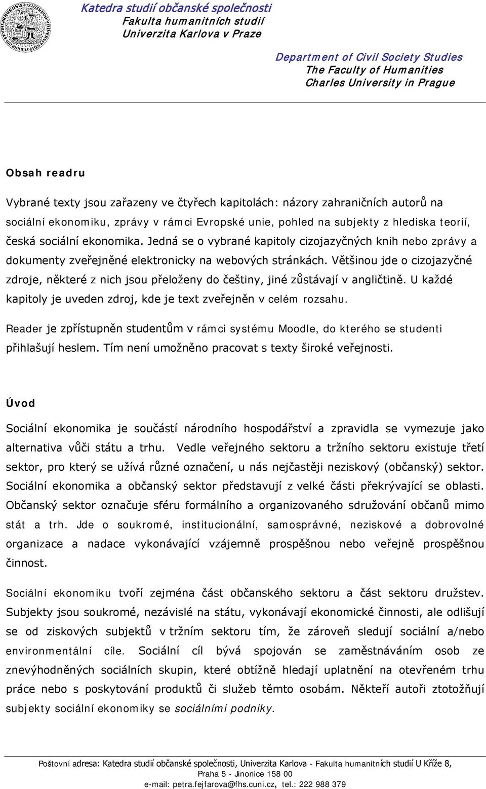 Jedná se o vybrané kapitoly cizojazyčných knih nebo zprávy a dokumenty zveřejněné elektronicky na webových stránkách.