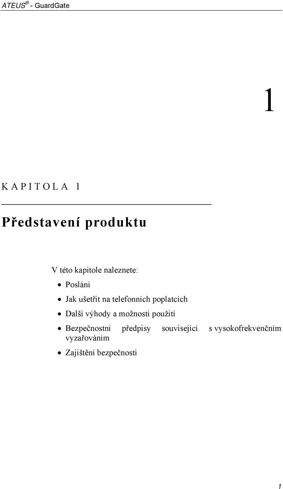 Další výhody a možnosti použití Bezpečnostní předpisy