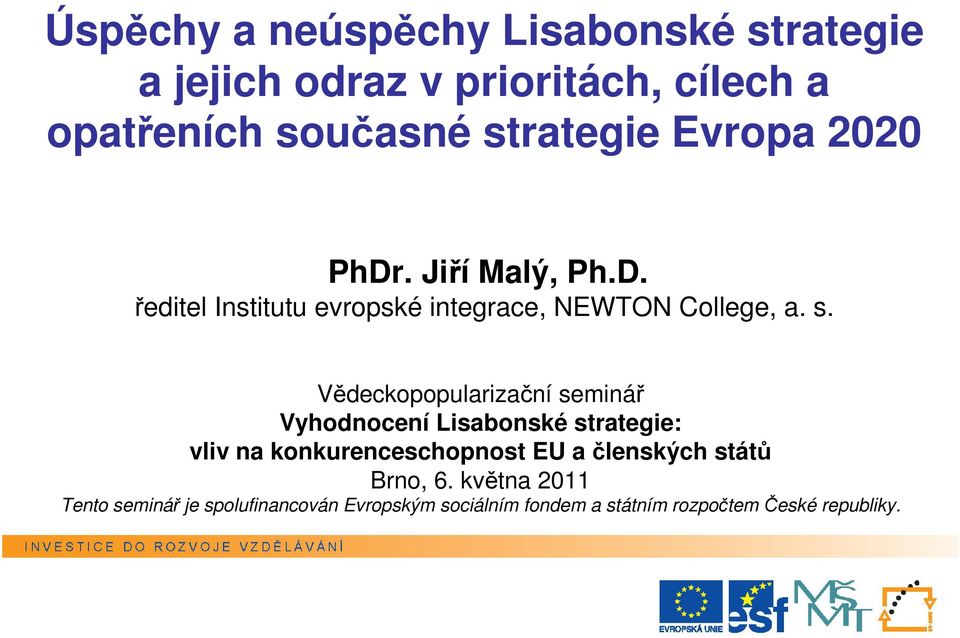 Vědeckopopularizační seminář Vyhodnocení Lisabonské strategie: vliv na konkurenceschopnost EU a členských