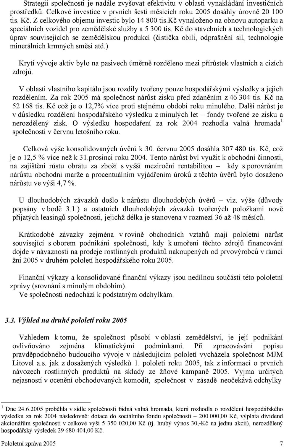 Kč do stavebních a technologických úprav souvisejících se zemědělskou produkcí (čistička obilí, odprašnění sil, technologie minerálních krmných směsí atd.