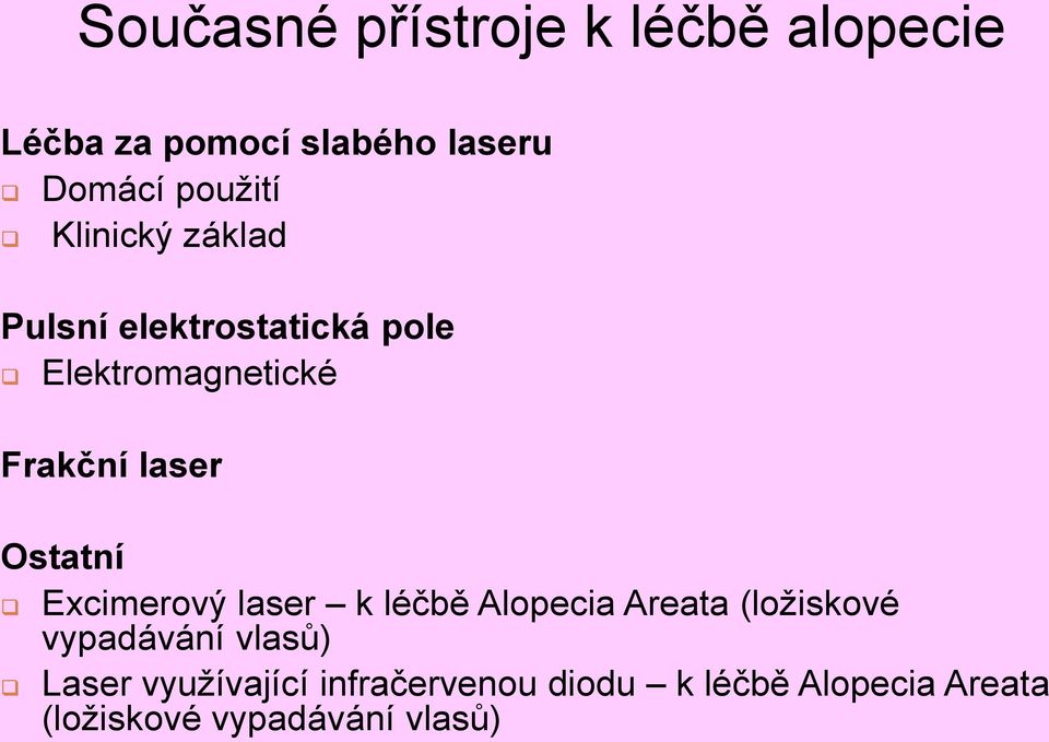 Ostatní Excimerový laser k léčbě Alopecia Areata (ložiskové vypadávání vlasů)