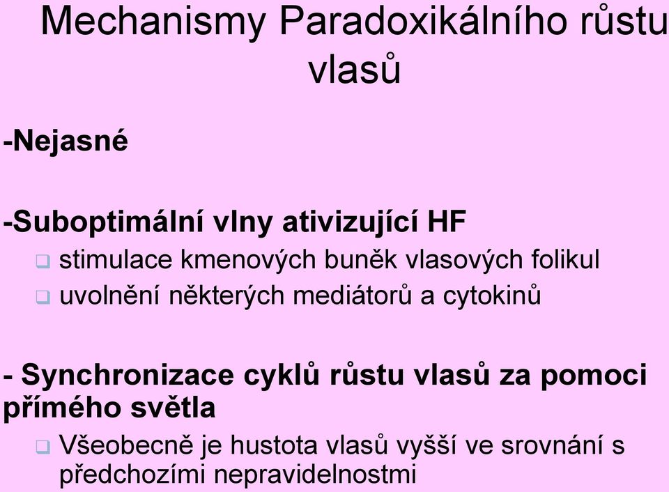 některých mediátorů a cytokinů - Synchronizace cyklů růstu vlasů za pomoci