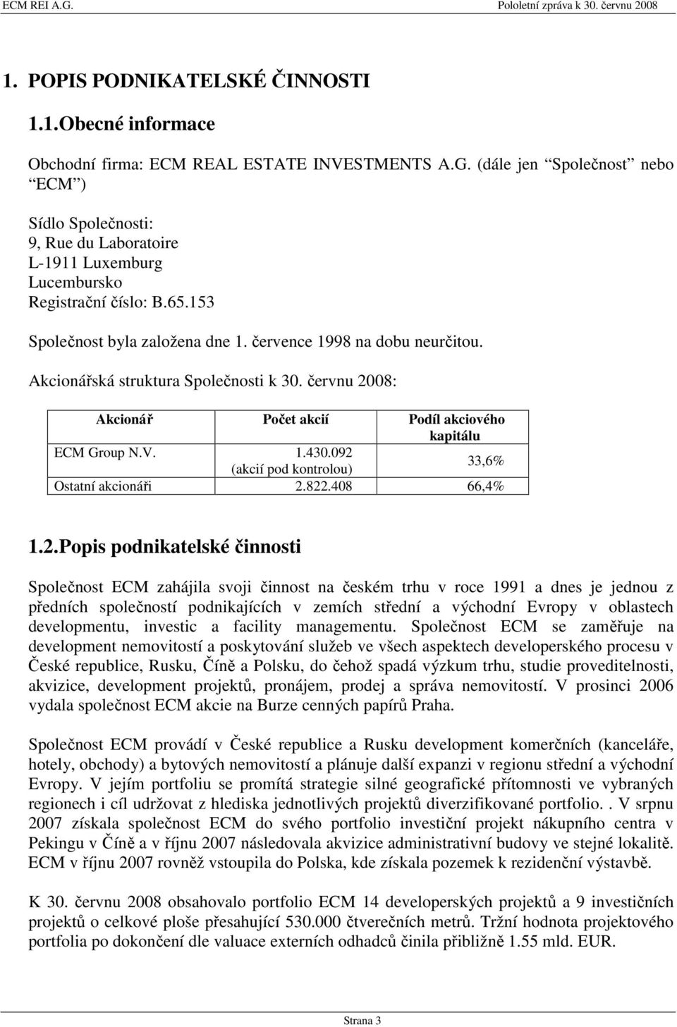 Akcionářská struktura Společnosti k 30. červnu 20