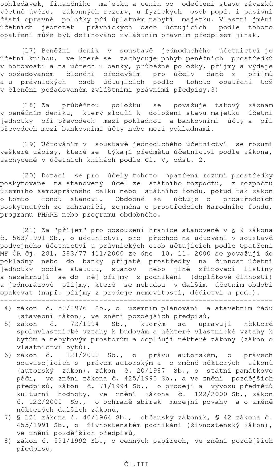 etní knihou, ve které se zachycuje pohyb penžních prost8edk> v hotovosti a na ú.tech u banky, pr>bžné položky, p8íjmy a výdaje v požadovaném.lenní p8edevším pro ú.