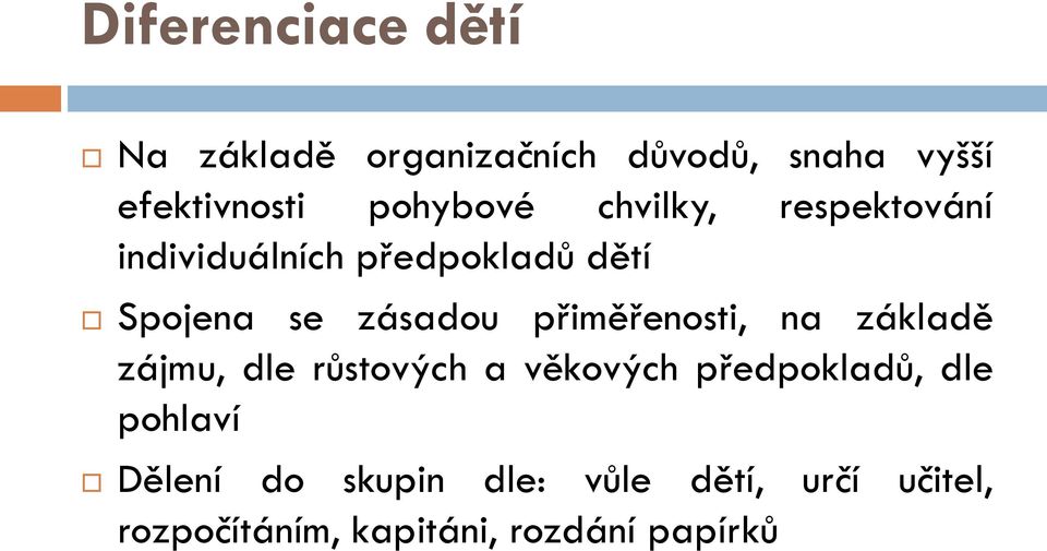 přiměřenosti, na základě zájmu, dle růstových a věkových předpokladů, dle pohlaví