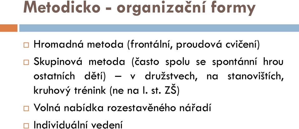 hrou ostatních dětí) v družstvech, na stanovištích, kruhový