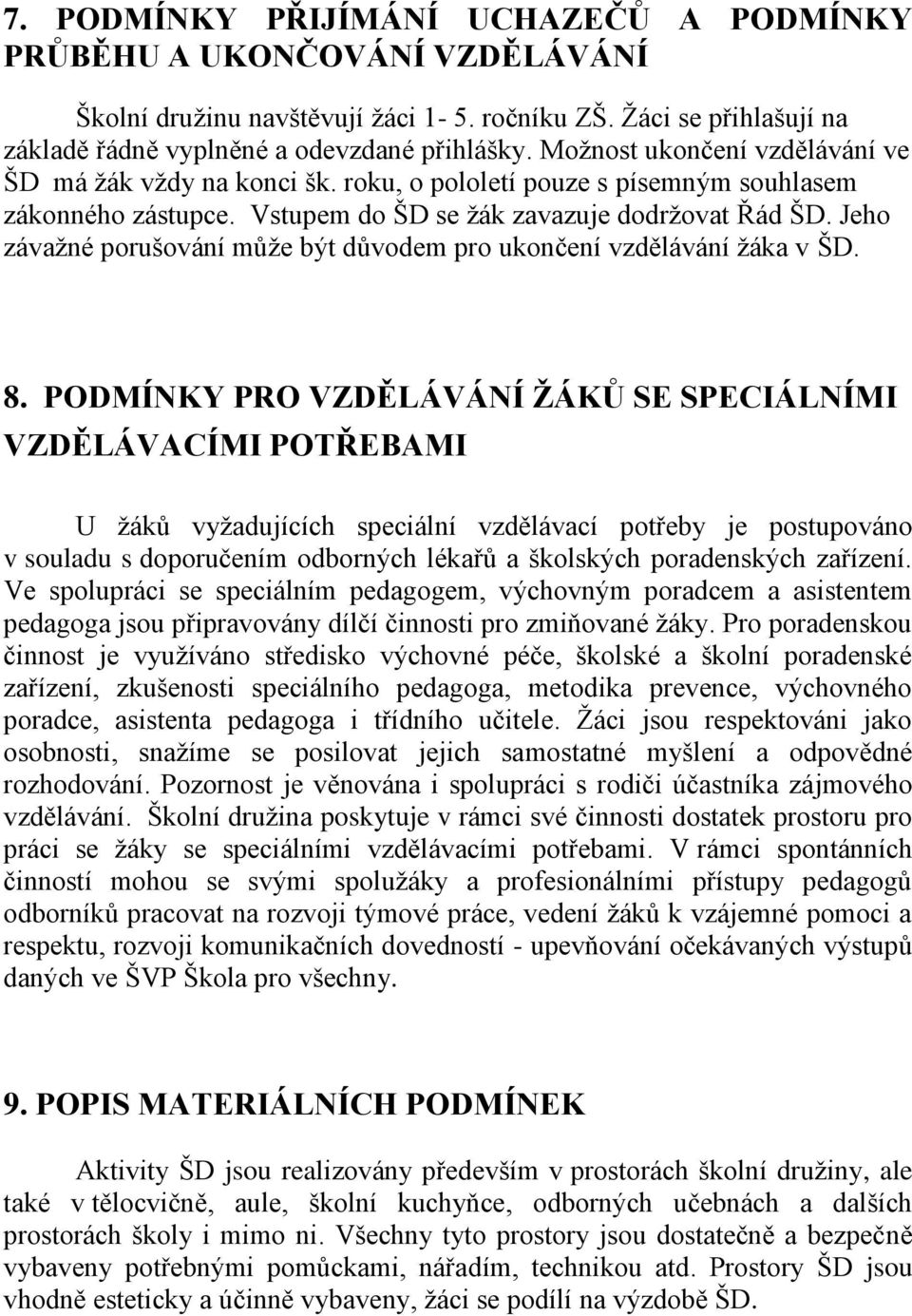 Jeho závažné porušování může být důvodem pro ukončení vzdělávání žáka v ŠD. 8.