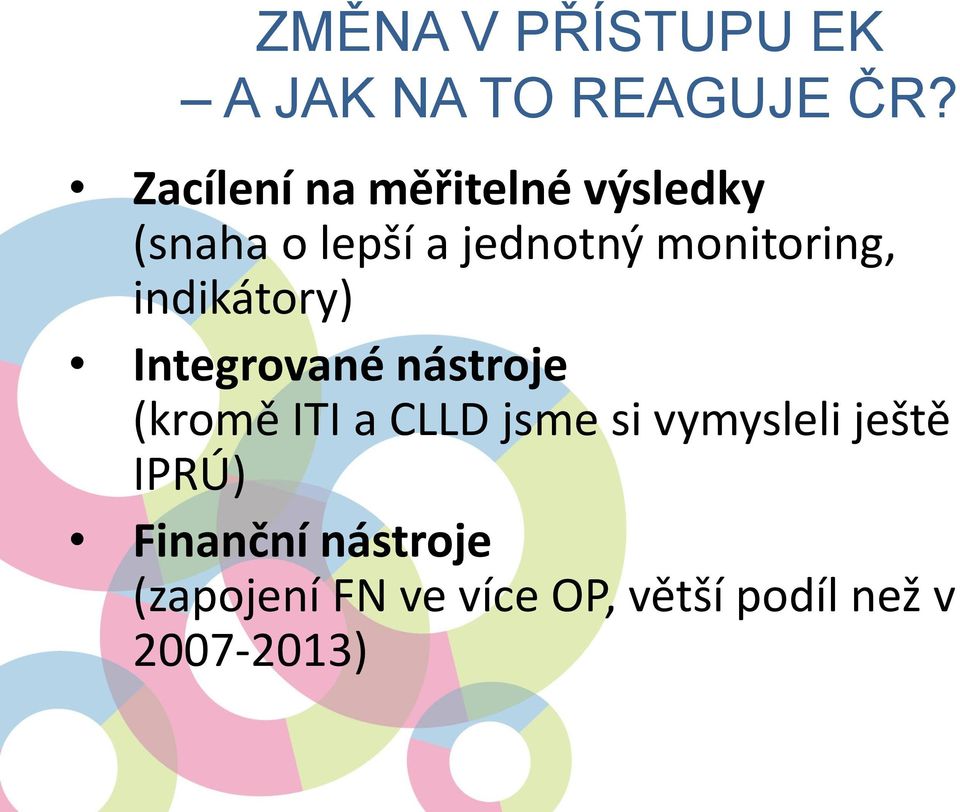 monitoring, indikátory) Integrované nástroje (kromě ITI a CLLD