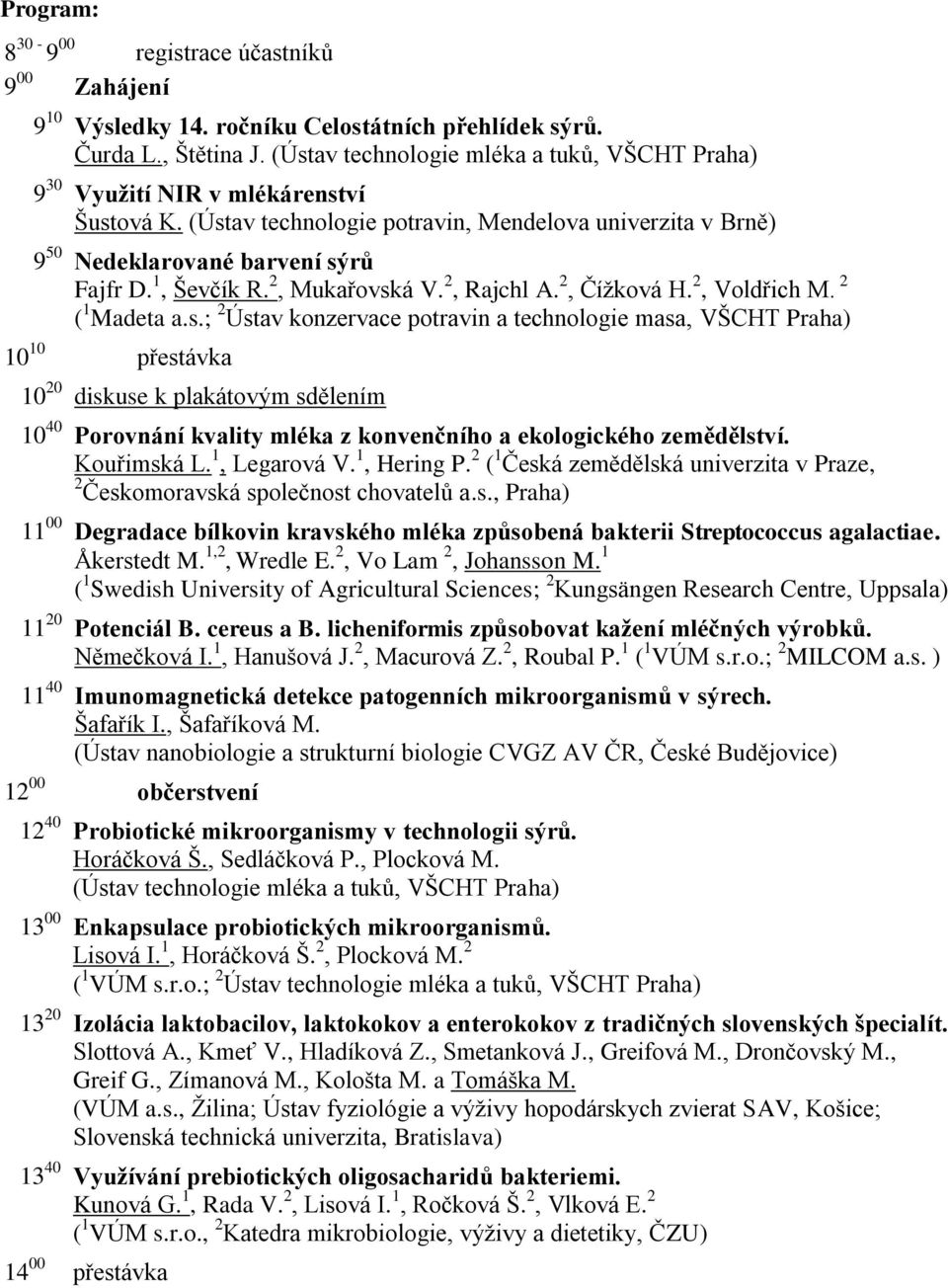 2, Voldřich M. 2 ( 1 Madeta a.s.