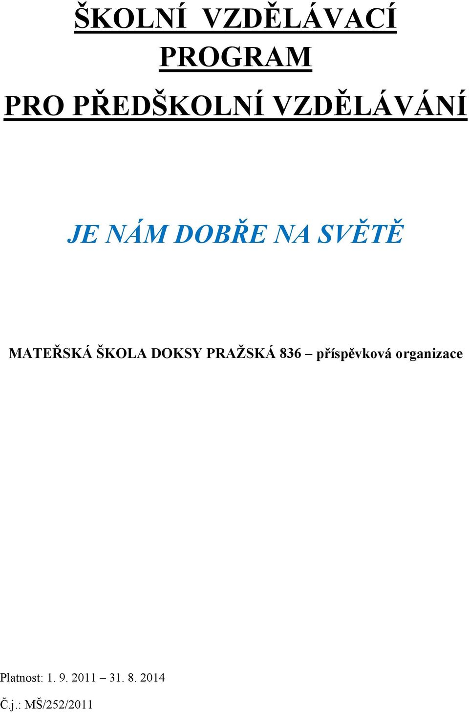 ŠKOLA DOKSY PRAŽSKÁ 836 příspěvková