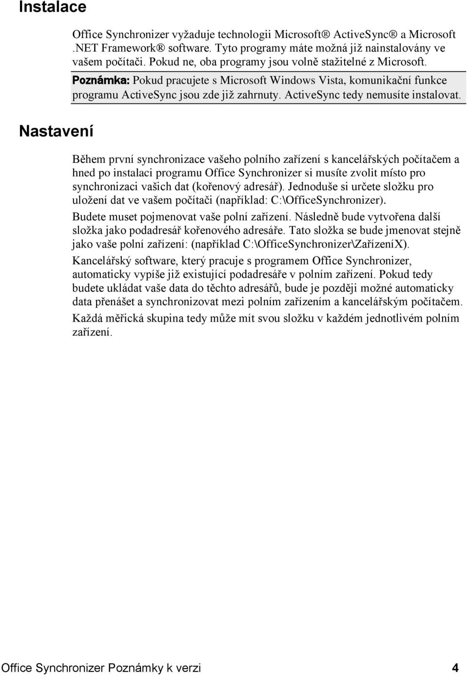 ActiveSync tedy nemusíte instalovat.