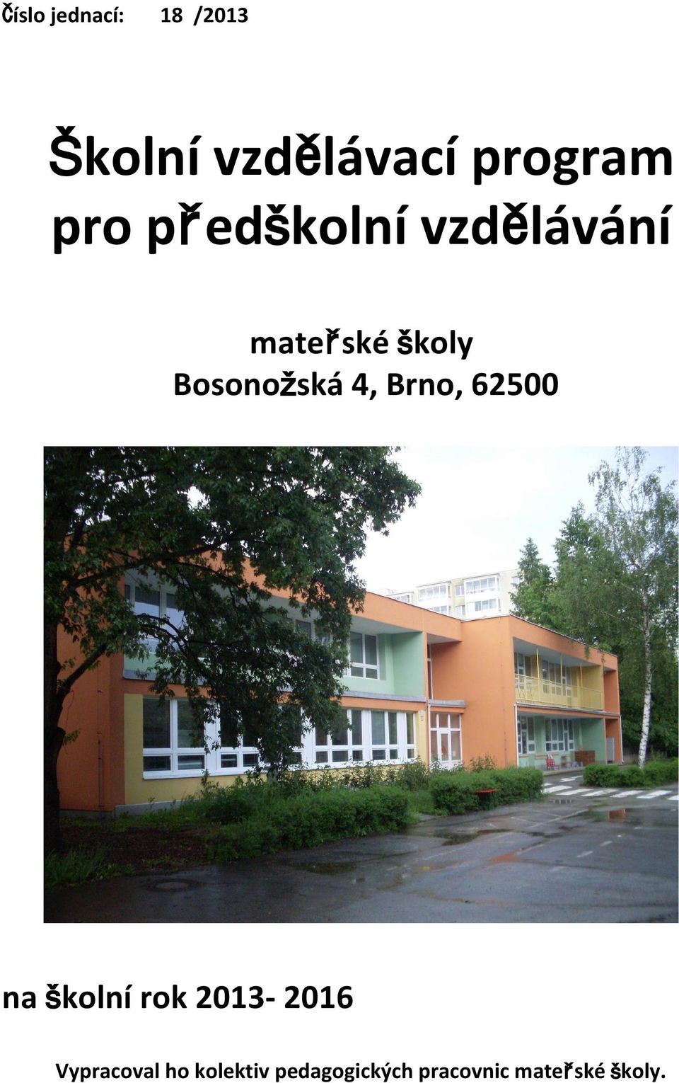 Bosonožská 4, Brno, 62500 na školní rok 2013-2016