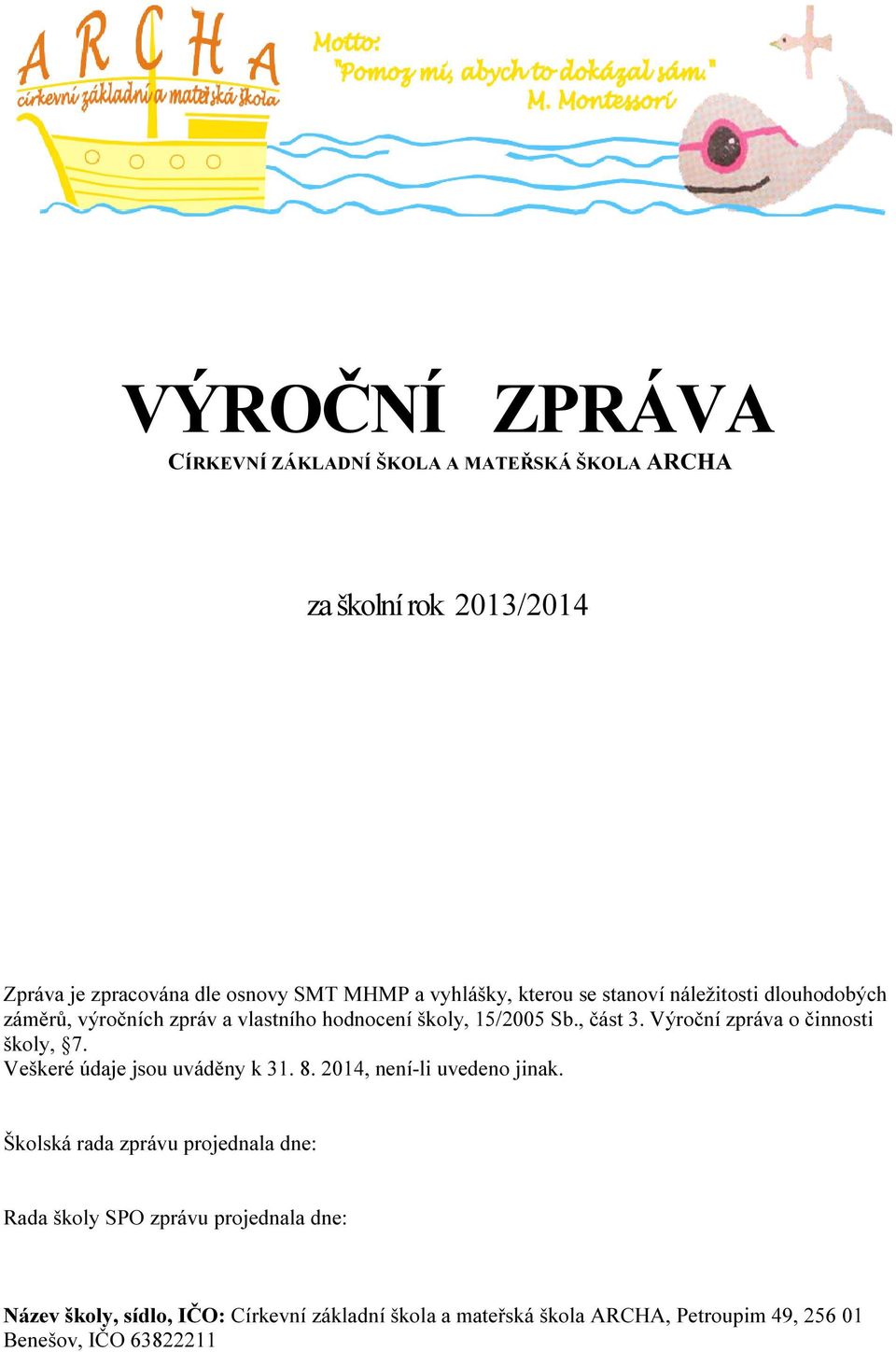 Výroční zpráva o činnosti školy, 7. Veškeré údaje jsou uváděny k 31. 8. 2014, není-li uvedeno jinak.