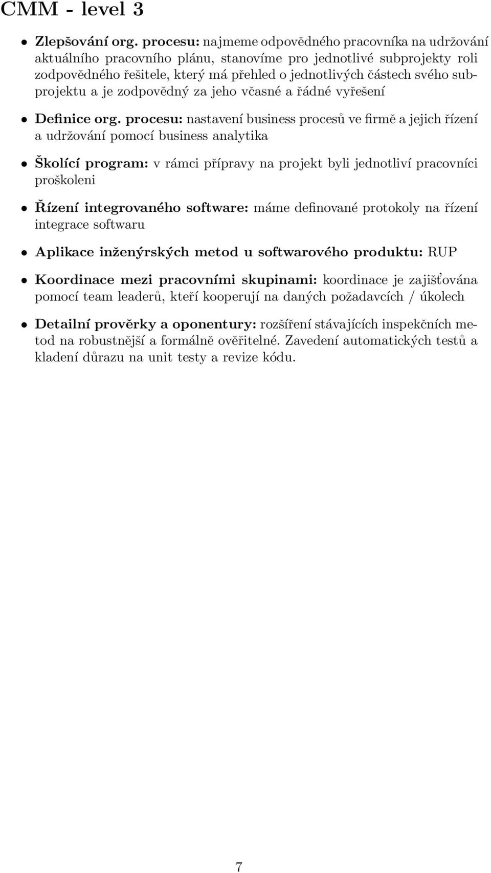 subprojektu a je zodpovědný za jeho včasné a řádné vyřešení Definice org.